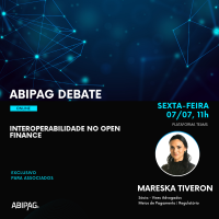 ABIPAG Debate: Interoperabilidade no Open Finance | Mareska Tiveron - Viseu Advogados